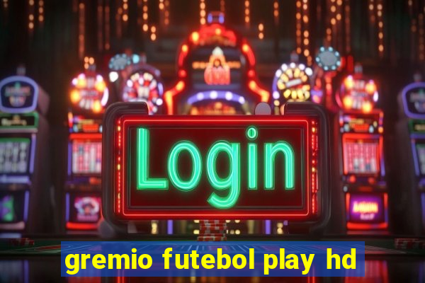 gremio futebol play hd